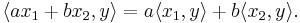 \langle ax_1%2Bbx_2, y\rangle = a\langle x_1, y\rangle %2B b\langle x_2, y\rangle.