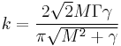  k = \frac{2 \sqrt{2} M \Gamma  \gamma }{\pi \sqrt{M^2%2B\gamma}} 