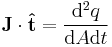  \mathbf{J}\cdot\mathbf{\hat{t}} = \frac{{\rm d}^2 q}{{\rm d} A {\rm d} t} \,\!