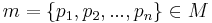 m = \{ p_1, p_2, ..., p_n \} \in M