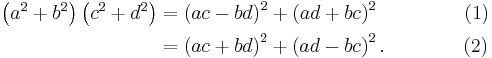 \begin{align}
\left(a^2 %2B b^2\right)\left(c^2 %2B d^2\right) & {}= \left(ac-bd\right)^2 %2B \left(ad%2Bbc\right)^2 \  \qquad\qquad(1) \\
                                             & {}= \left(ac%2Bbd\right)^2 %2B \left(ad-bc\right)^2.\qquad\qquad(2)
\end{align}