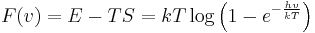 F(v)=E-TS=kT\log \left(1-e^{-\frac{hv}{kT}}\right)