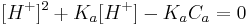 [H^%2B]^2 %2B K_a[H^%2B] - K_a C_a = 0