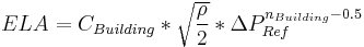  ELA = C_{Building}*\sqrt{\rho \over 2}*{\Delta}P_{Ref}^{n_{Building}-0.5}\,\!