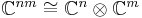 \textstyle\mathbb{C}^{nm}\cong\mathbb{C}^n\otimes\mathbb{C}^m