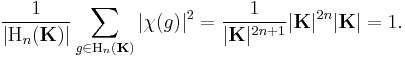  \frac{1}{|\operatorname{H}_n(\mathbf{K})|} \sum_{g \in \operatorname{H}_n(\mathbf{K})} |\chi(g)|^2 = \frac{1}{|\mathbf{K}|^{2 n%2B1}} |\mathbf{K}|^{2 n}  |\mathbf{K}| = 1. 