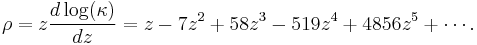 \rho= z\frac{d\log(\kappa)}{dz}  =z-7z^2%2B58z^3-519z^4%2B4856z^5%2B\cdots.