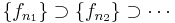 \{f_{n_1}\}\supset \{f_{n_2}\}\supset \cdots