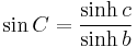 \sin C = \frac{\sinh c}{\sinh b} \,