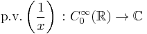 \operatorname{p.\!v.}\left(\frac{1}{x}\right)\,: C_0^\infty(\mathbb{R}) \to \mathbb{C}