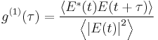 g^{(1)}( \tau)= \frac{\left \langle E^*(t)E(t%2B\tau) \right \rangle}{\left \langle\left | E(t)\right |^2 \right \rangle }