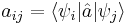 a_{ij} = \langle\psi_i | \hat{a} | \psi_j\rangle