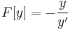 F[y]= -\frac{y}{y'}