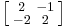 \left [\begin{smallmatrix}2&-1\\-2&2\end{smallmatrix}\right ]