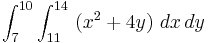 \int_7^{10} \int_{11}^{14} \ (x^2 %2B 4y) \ dx\, dy 