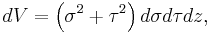 dV = \left( \sigma^{2} %2B \tau^{2} \right) d\sigma d\tau dz,