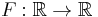 F:\mathbb{R}\rightarrow\mathbb{R}