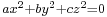 \scriptstyle a x^2 %2B b y^2 %2B c z^2 = 0