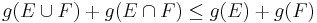 g(E \cup F) %2B g(E \cap F) \leq g(E) %2B g(F)