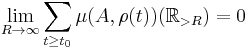 \lim_{R \rightarrow \infty} \sum_{t \geq t_0} \mu(A,\rho(t))(\mathbb{R}_{> R}) = 0 