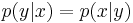 p(y|x) = p(x|y)