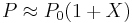 
P\approx P_0 (1 %2B X )
