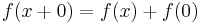  f(x%2B0) = f(x) %2B f(0) \ 