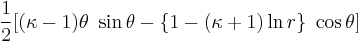  \frac{1}{2}[(\kappa-1) \theta~\sin\theta - \{1 - (\kappa%2B1) \ln r\} ~\cos\theta]\, 