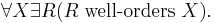 \forall X \exists R ( R \;\mbox{well-orders}\; X).