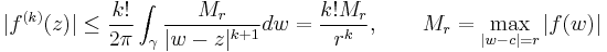   |f^{(k)}(z)| \leq \frac{k!}{2\pi}\int_\gamma \frac{M_r}{|w-z|^{k%2B1}}dw = \frac{k!M_r}{r^k},
\qquad M_r = \max_{|w-c|=r}|f(w)| 