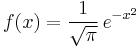 
    f(x) = \frac{1}{\sqrt\pi}\,e^{-x^2}
  