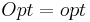 \ \displaystyle \mathop{Opt} = \mathop{opt}\ 