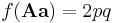 f(\mathbf{Aa}) = 2pq