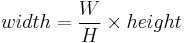 width=\frac{W}{H} \times height