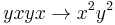  yxyx \rightarrow x^2y^2