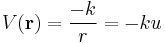 
V(\mathbf{r}) = \frac{-k}{r} = -ku
