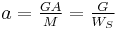 \textstyle a=\frac {GA} {M}=\frac {G} {W_S} 