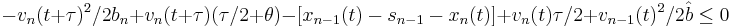 -v_n(t%2B\tau)^2/2b_n%2Bv_n(t%2B\tau)(\tau/2%2B\theta)-\left[x_{n-1}(t)-s_{n-1}-x_n(t)\right]%2Bv_n(t)\tau/2%2Bv_{n-1}(t)^2/2\hat{b} \le 0