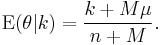 
\operatorname{E}(\theta|k) = \frac{k%2BM \mu}{n%2BM}.
