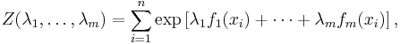  Z(\lambda_1,\ldots, \lambda_m) = \sum_{i=1}^n \exp\left[\lambda_1 f_1(x_i) %2B \cdots %2B \lambda_m f_m(x_i)\right],