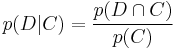 p(D\vert C)={p(D\cap C)\over p(C)}