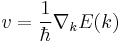 
v = \frac{1}{\hbar} \nabla_k E(k)
