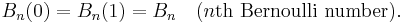 B_n(0) = B_n(1) = B_n\quad(n\text{th Bernoulli number}). 