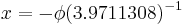 x=-\phi (3.9711308)^{-1} \, 