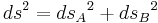 ds^2 = {ds_A}^2%2B{ds_B}^2