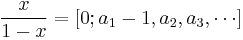 \frac{x}{1-x}=[0;a_1-1, a_2, a_3,\cdots]