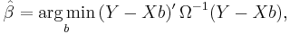 
    \hat\beta = \underset{b}{\rm arg\,min}\,(Y-Xb)'\,\Omega^{-1}(Y-Xb),
  