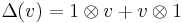 \Delta(v)=1\otimes v%2Bv\otimes 1