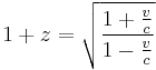 1 %2B z = \sqrt{\frac{1%2B\frac{v}{c}}{1-\frac{v}{c}}}