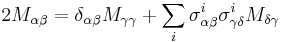 2M_{\alpha\beta} = \delta_{\alpha\beta} M_{\gamma\gamma} %2B \sum_i \sigma^i_{\alpha\beta} \sigma^i_{\gamma\delta} M_{\delta\gamma}